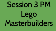 Session 3 2022 2/3 PM Lego Masterbuilders